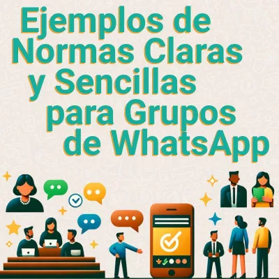 Ejemplos de Normas Claras y Sencillas para Grupos de WhatsApp
